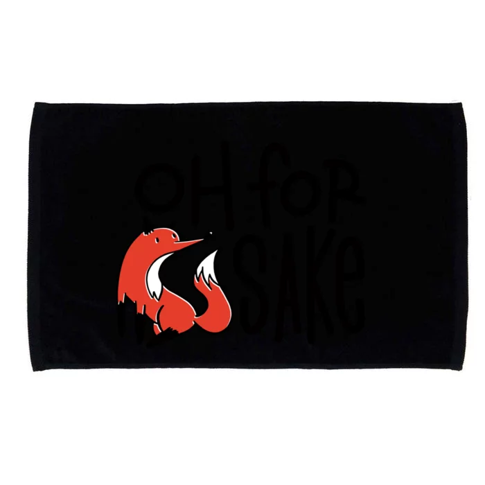 Oh For Fox Sake Funny Foxes Lover Pun Sarcastic Cute Gift Microfiber Hand Towel