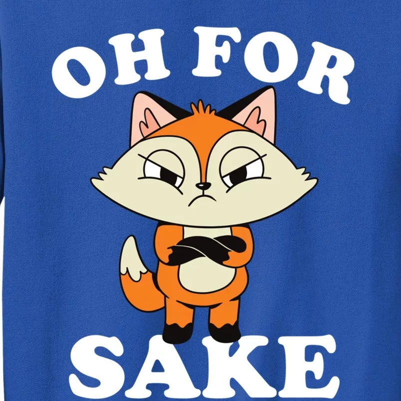 Oh For Fox Sake Funny Pun Cartoon Fox Oh For Fox Sake Gift Sweatshirt