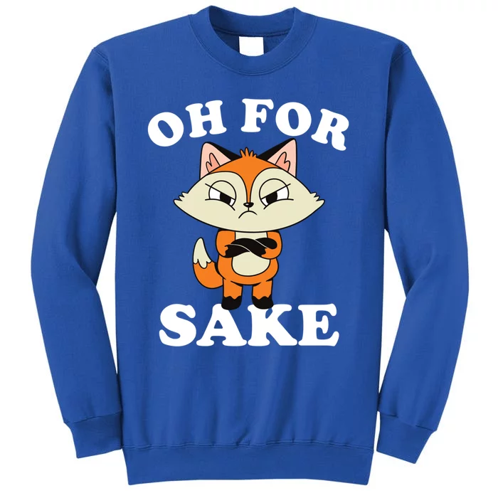 Oh For Fox Sake Funny Pun Cartoon Fox Oh For Fox Sake Gift Sweatshirt