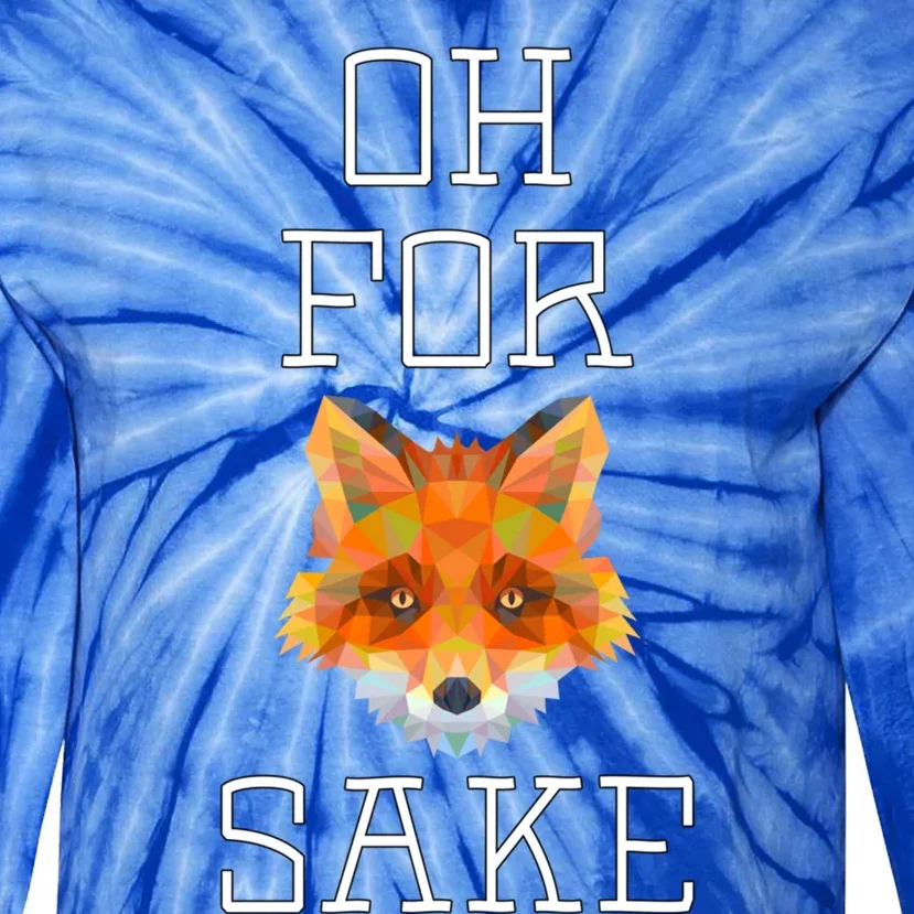 Oh For Fox Sake Funny Pun Cute Animal Great Gift Tie-Dye Long Sleeve Shirt