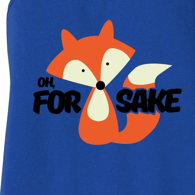 Oh For Fox Sake Funny Punny Inspirational Cute Gift Women's Racerback Tank