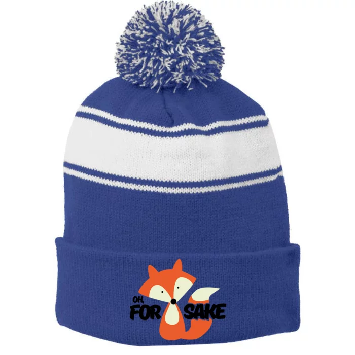 Oh For Fox Sake Funny Punny Inspirational Cute Gift Stripe Pom Pom Beanie