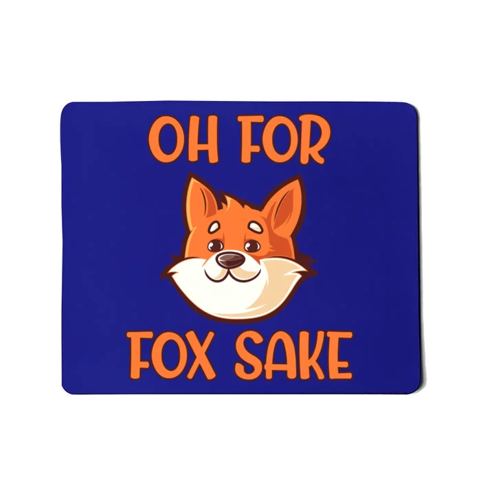 Oh For Fox Sake Funny Sarcastic Animals Jokes Phrases Cool Gift Mousepad