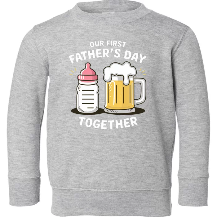 Our First FatherS Day Together Dad And Daughter Dad Humor Funny Dad Proud Dad Toddler Sweatshirt