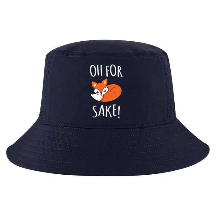 Oh For Fox Sake Funny Sarcastic Pun Fox Lover Gift Fox Gift Cool Comfort Performance Bucket Hat