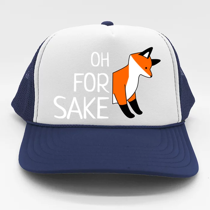 Oh For Fox Sake Funny Sarcastic Pun Joke Gift Trucker Hat