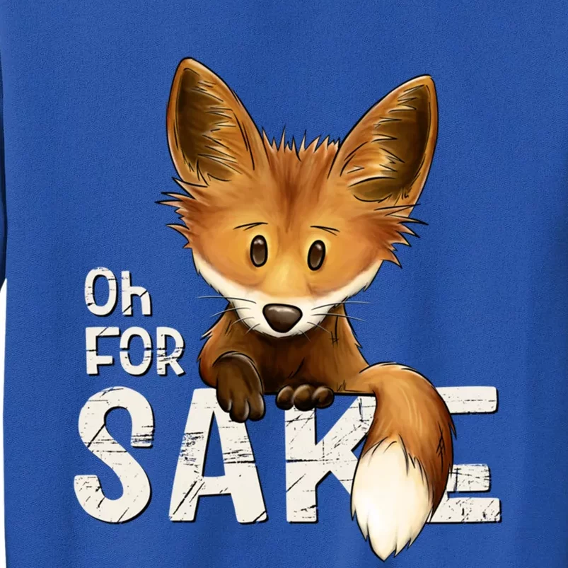 Oh For Fox Sake Funny Swearing Fox Pun Funny Gift Sweatshirt