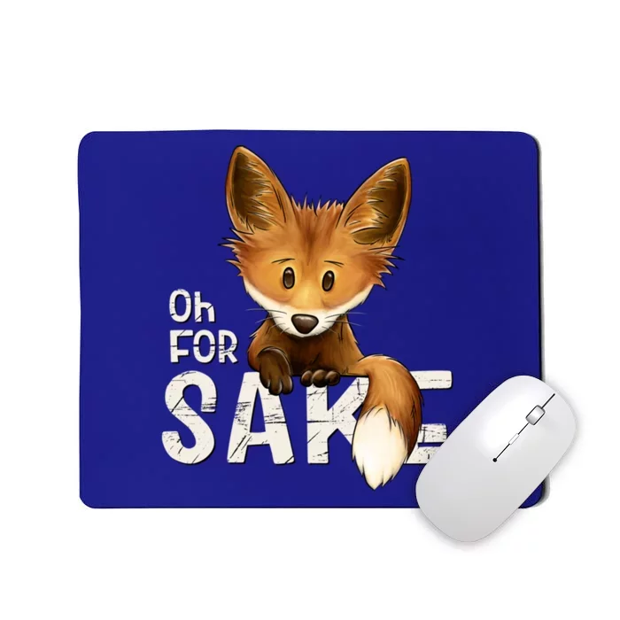 Oh For Fox Sake Funny Swearing Fox Pun Funny Gift Mousepad