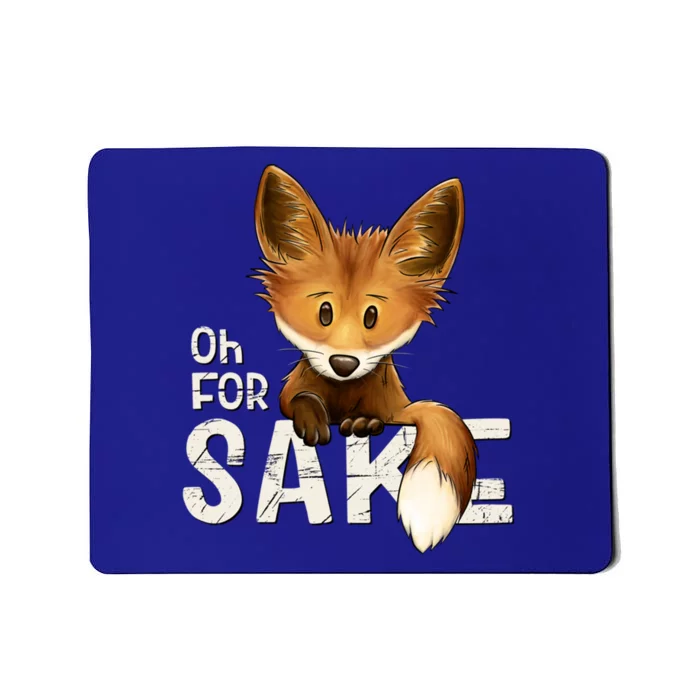 Oh For Fox Sake Funny Swearing Fox Pun Funny Gift Mousepad