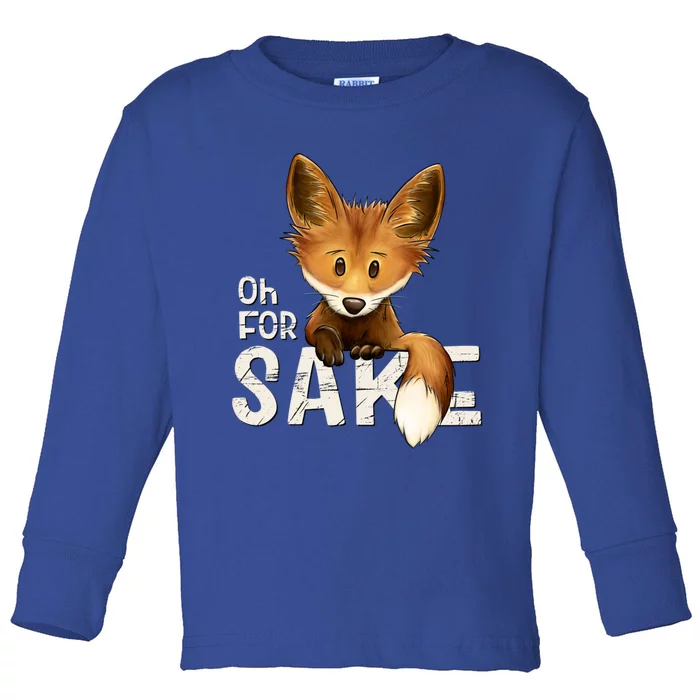 Oh For Fox Sake Funny Swearing Fox Pun Funny Gift Toddler Long Sleeve Shirt