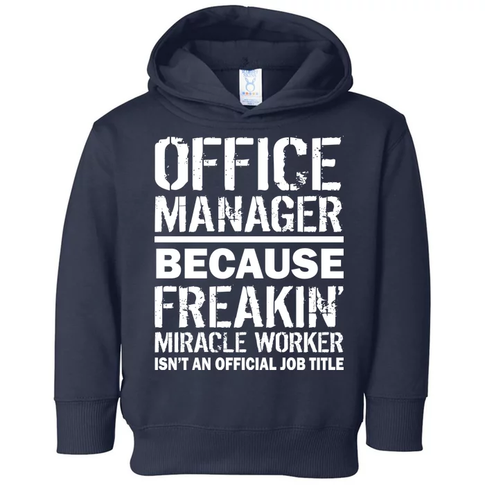 Office Manager Miracle Worker Job Title Toddler Hoodie