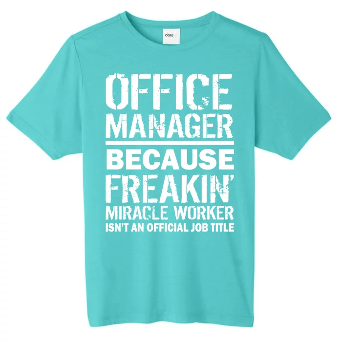 Office Manager Miracle Worker Job Title ChromaSoft Performance T-Shirt