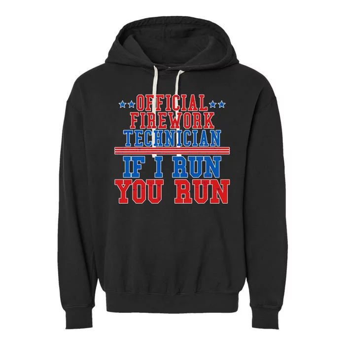 Official Firework Technician If I Run You Run 4th of July Garment-Dyed Fleece Hoodie