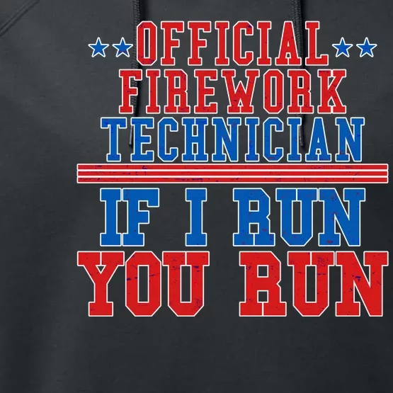 Official Firework Technician If I Run You Run 4th of July Performance Fleece Hoodie