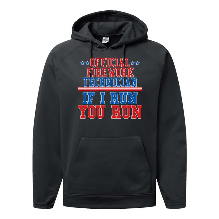 Official Firework Technician If I Run You Run 4th of July Performance Fleece Hoodie