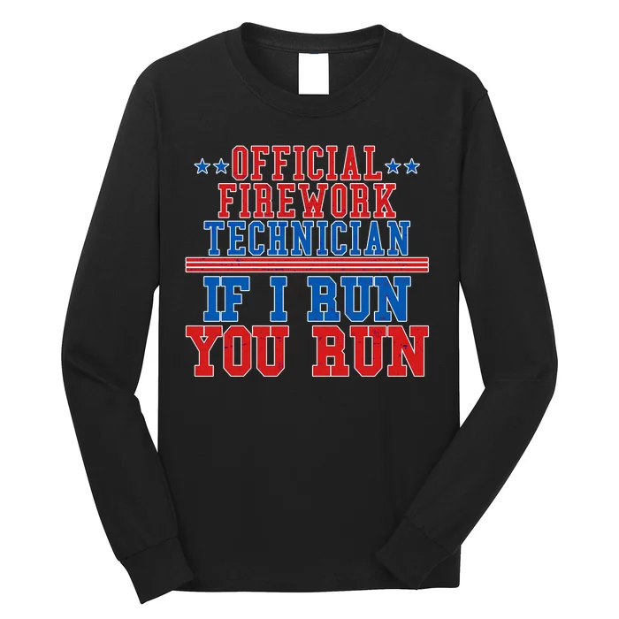 Official Firework Technician If I Run You Run 4th of July Long Sleeve Shirt