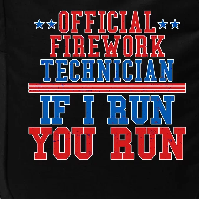 Official Firework Technician If I Run You Run 4th of July Impact Tech Backpack