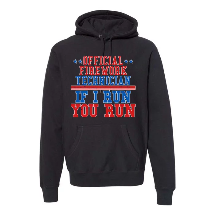 Official Firework Technician If I Run You Run 4th of July Premium Hoodie