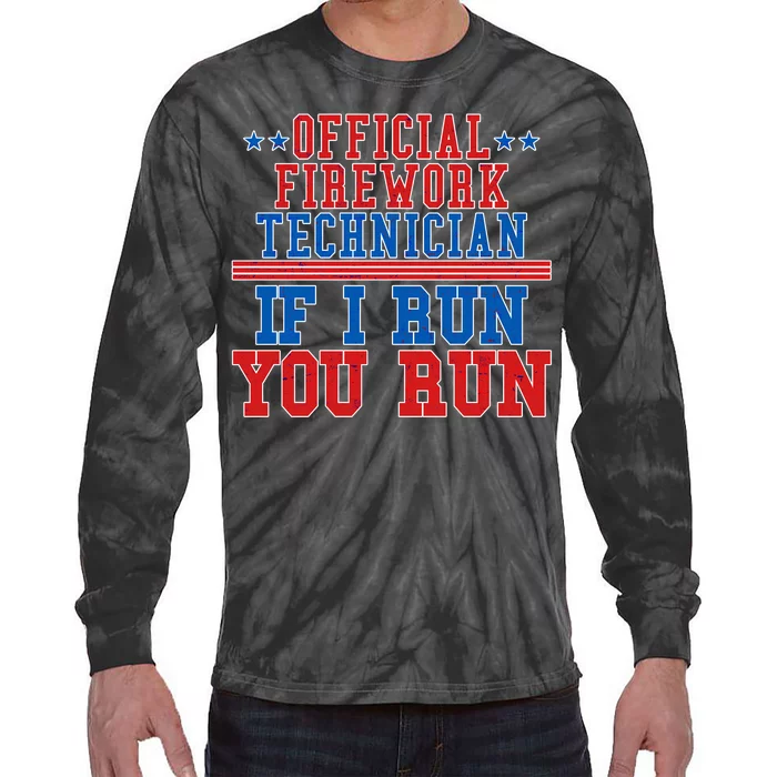 Official Firework Technician If I Run You Run 4th of July Tie-Dye Long Sleeve Shirt