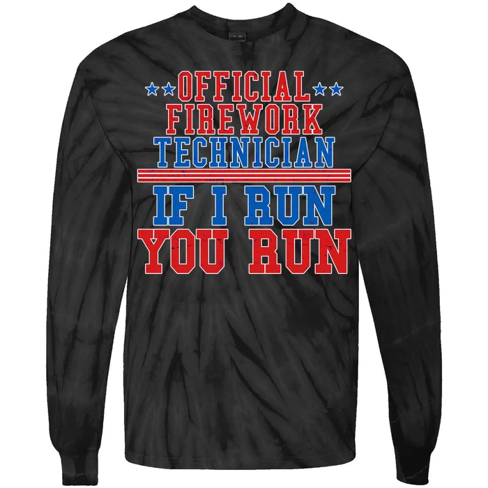 Official Firework Technician If I Run You Run 4th of July Tie-Dye Long Sleeve Shirt