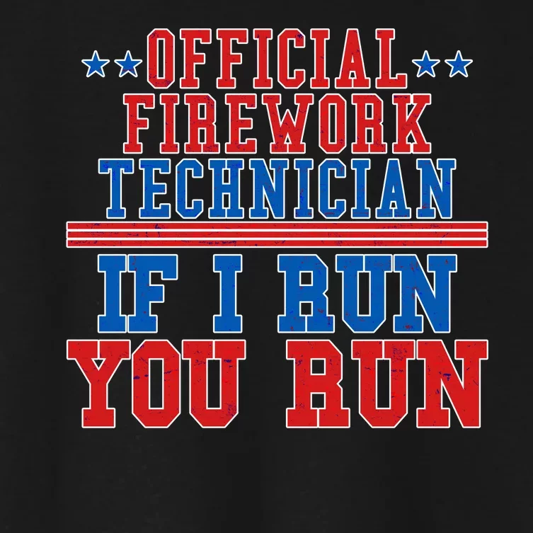 Official Firework Technician If I Run You Run 4th of July Women's Crop Top Tee