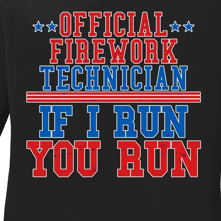 Official Firework Technician If I Run You Run 4th of July Ladies Long Sleeve Shirt