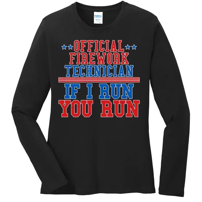 Official Firework Technician If I Run You Run 4th of July Ladies Long Sleeve Shirt