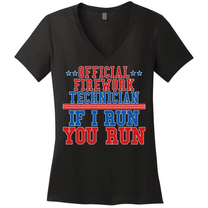 Official Firework Technician If I Run You Run 4th of July Women's V-Neck T-Shirt