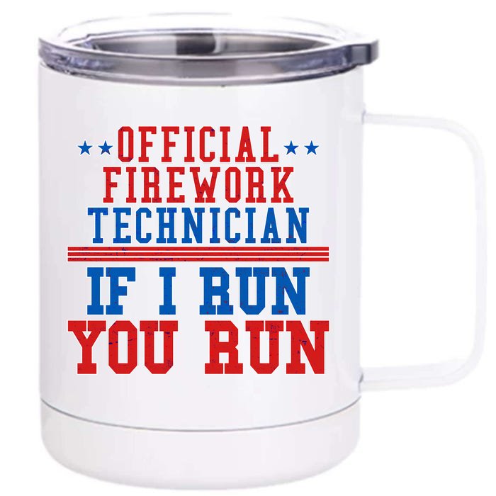 Official Firework Technician If I Run You Run 4th of July Front & Back 12oz Stainless Steel Tumbler Cup