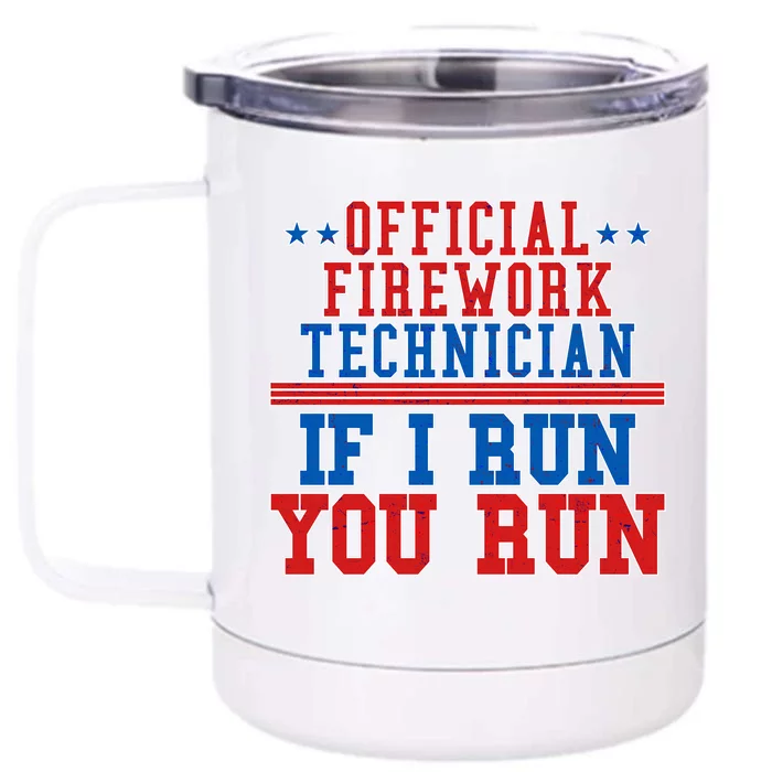 Official Firework Technician If I Run You Run 4th of July Front & Back 12oz Stainless Steel Tumbler Cup