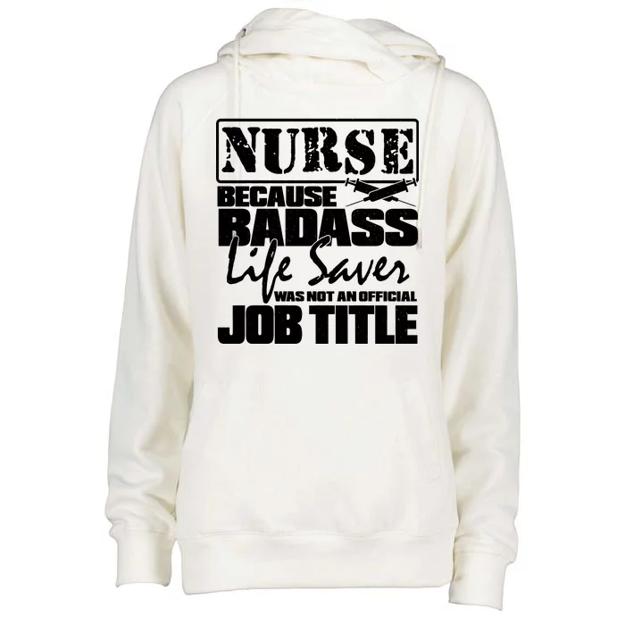 Official Job Title Nurse Bad Ass Life Saver Womens Funnel Neck Pullover Hood