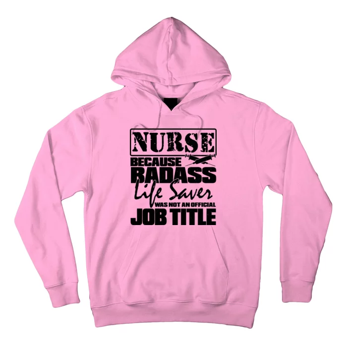 Official Job Title Nurse Bad Ass Life Saver Hoodie