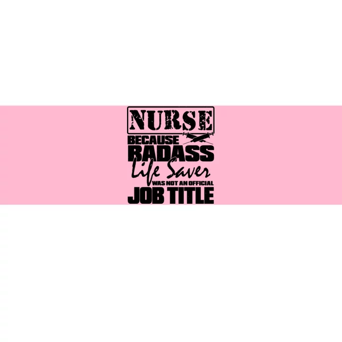 Official Job Title Nurse Bad Ass Life Saver Bumper Sticker