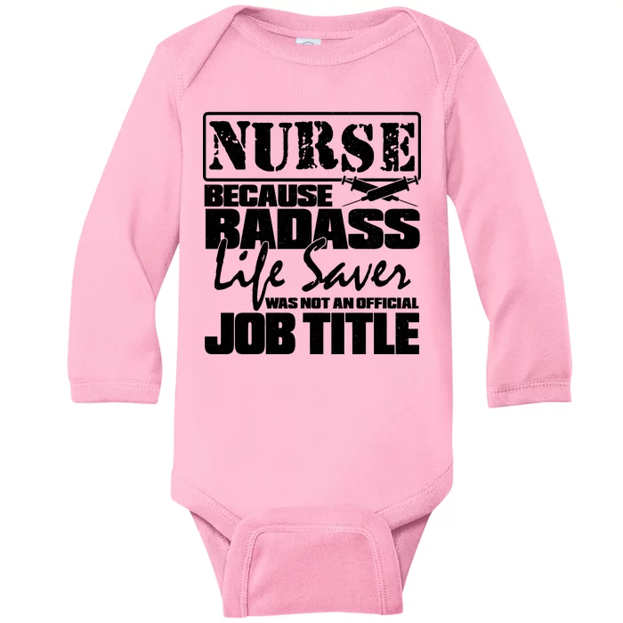 Official Job Title Nurse Bad Ass Life Saver Baby Long Sleeve Bodysuit