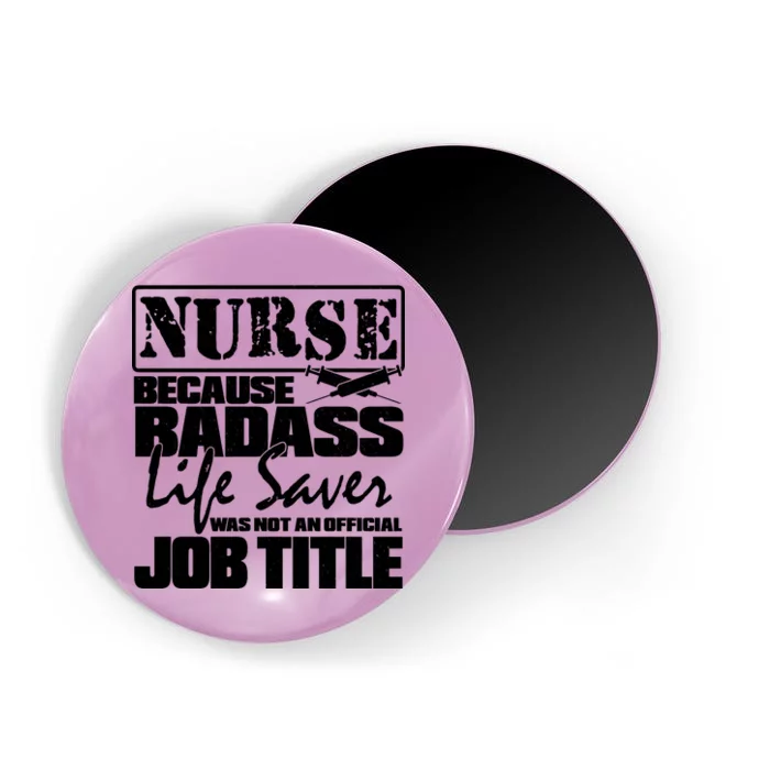 Official Job Title Nurse Bad Ass Life Saver Magnet