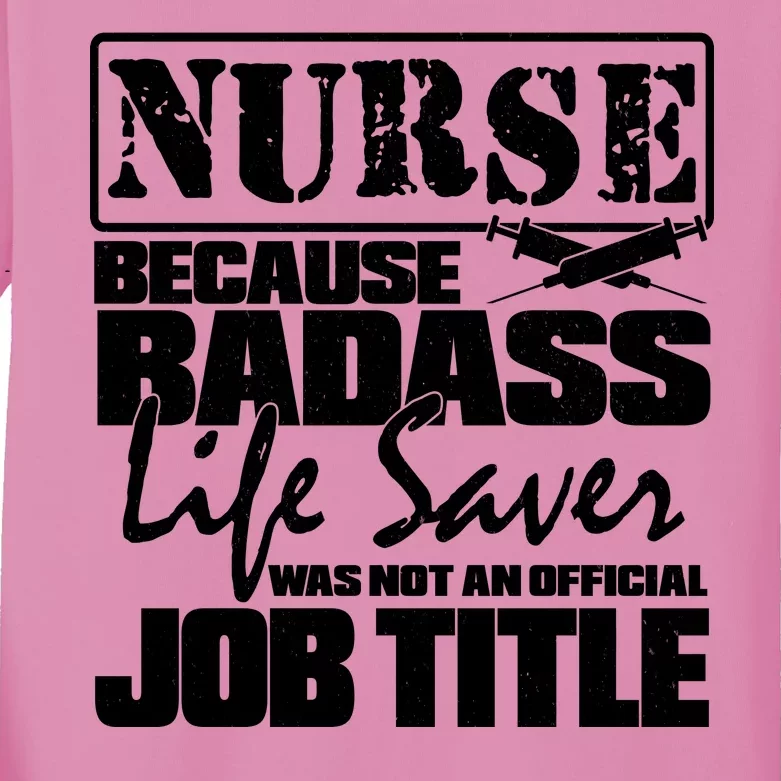 Official Job Title Nurse Bad Ass Life Saver Kids Long Sleeve Shirt