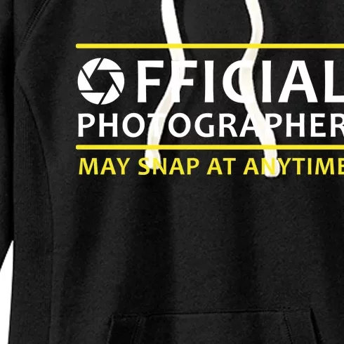 Official Photographer May Snap At Anytime Women's Fleece Hoodie