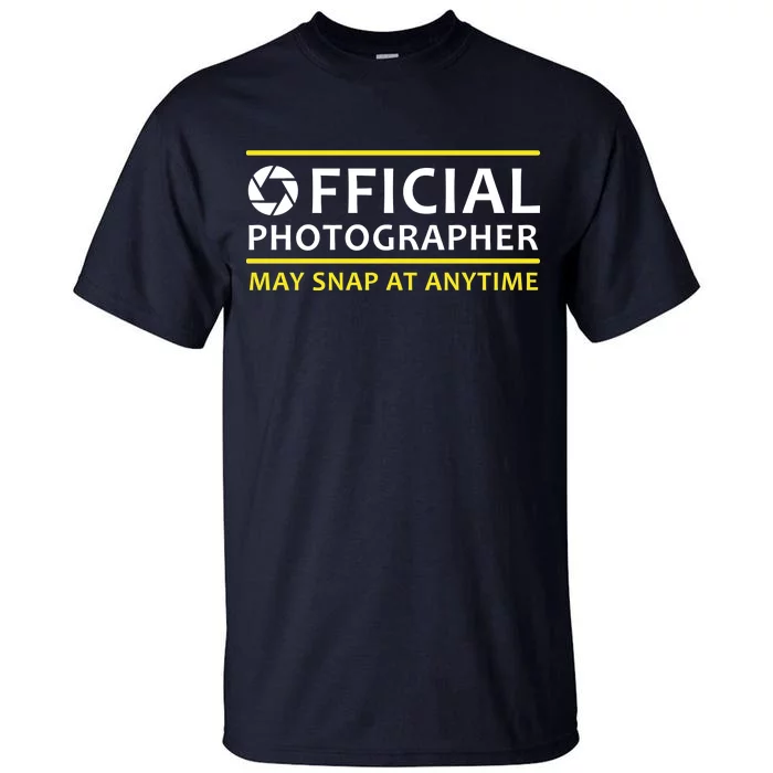 Official Photographer May Snap At Anytime Tall T-Shirt