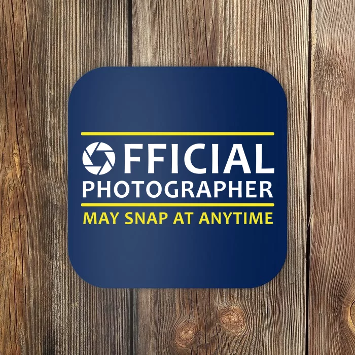 Official Photographer May Snap At Anytime Coaster