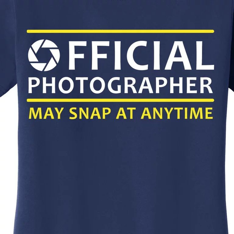 Official Photographer May Snap At Anytime Women's T-Shirt