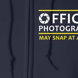 Official Photographer May Snap At Anytime Full Zip Hoodie