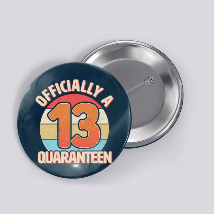 Officially A Quaranteen 13th Birthday Button