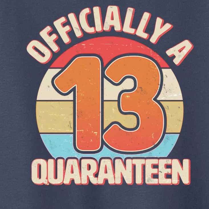 Officially A Quaranteen 13th Birthday Toddler T-Shirt