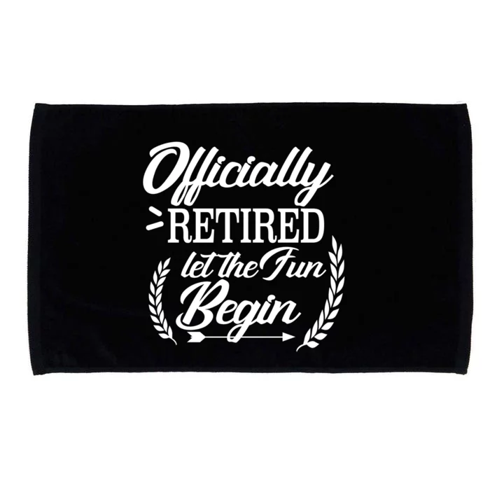 Officially Retired Let The Fun Begin Microfiber Hand Towel