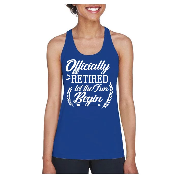 Officially Retired Let The Fun Begin Women's Racerback Tank