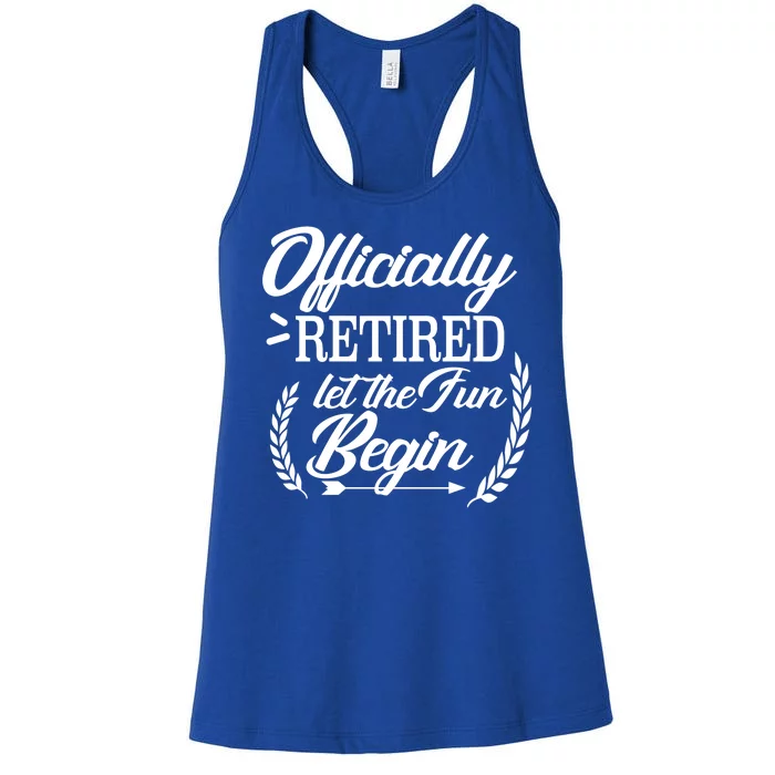 Officially Retired Let The Fun Begin Women's Racerback Tank