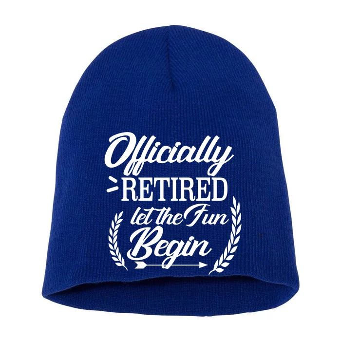 Officially Retired Let The Fun Begin Short Acrylic Beanie