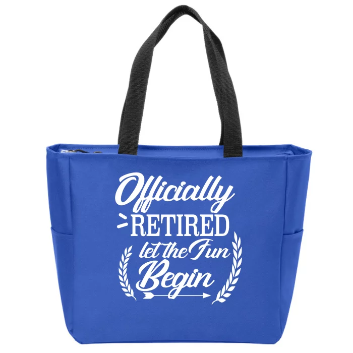 Officially Retired Let The Fun Begin Zip Tote Bag