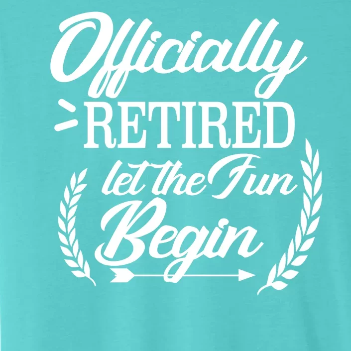 Officially Retired Let The Fun Begin ChromaSoft Performance T-Shirt