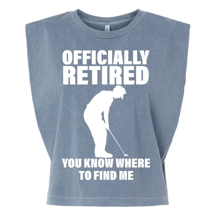 Officially Retired You Know Where To Find Me Garment-Dyed Women's Muscle Tee